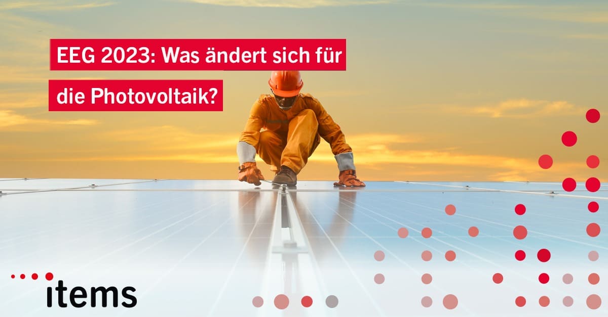 EEG 2023: Was ändert Sich Für Die Photovoltaik? - Items GmbH & Co. KG