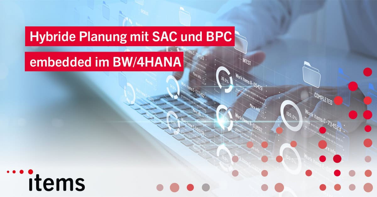 Hybride Planung mit SAC und BPC embedded im BW/4HANA - items GmbH & Co. KG