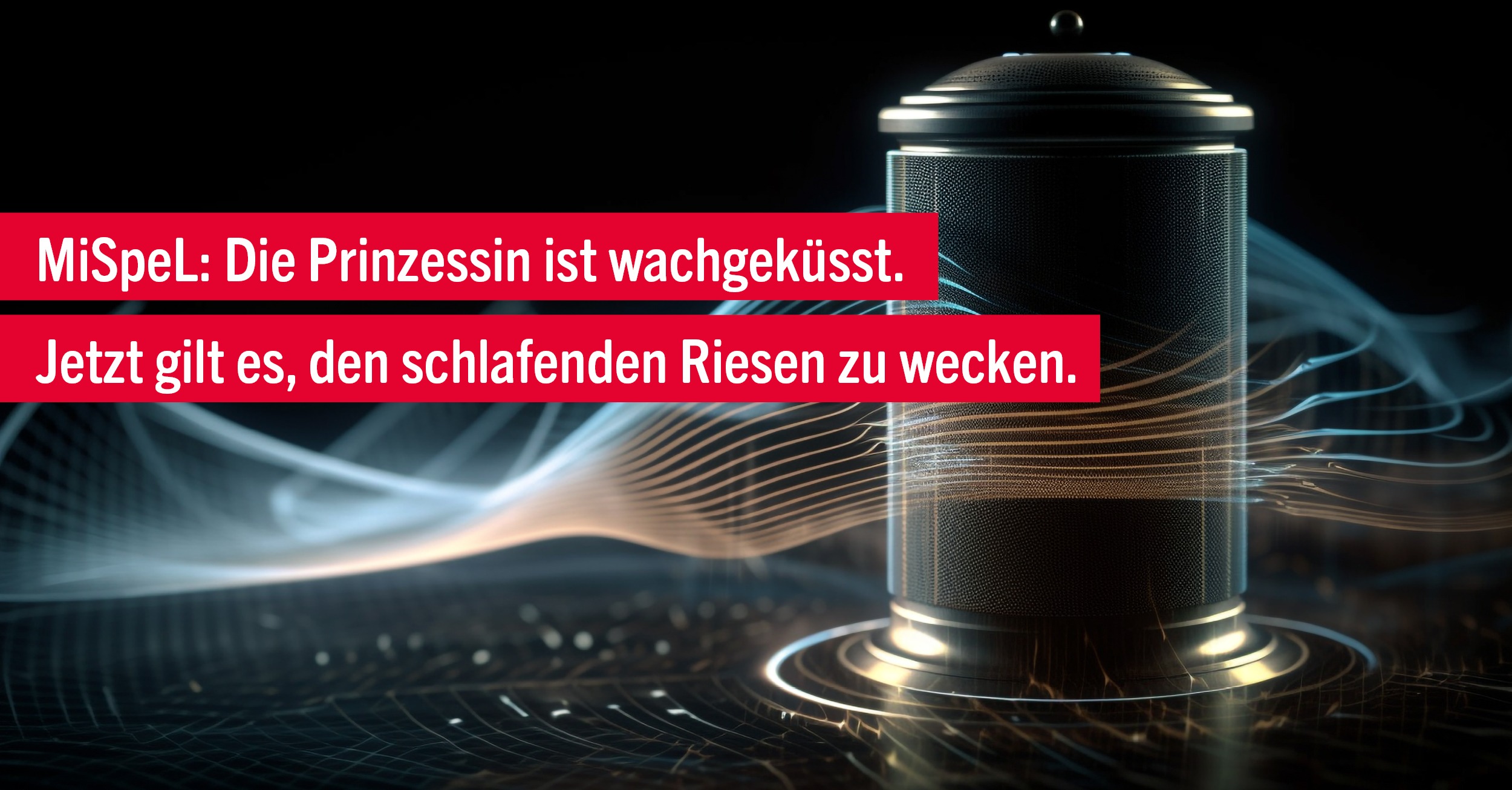 MiSpeL: Die Prinzessin ist wachgeküsst. Jetzt gilt es, den schlafenden Riesen zu wecken.