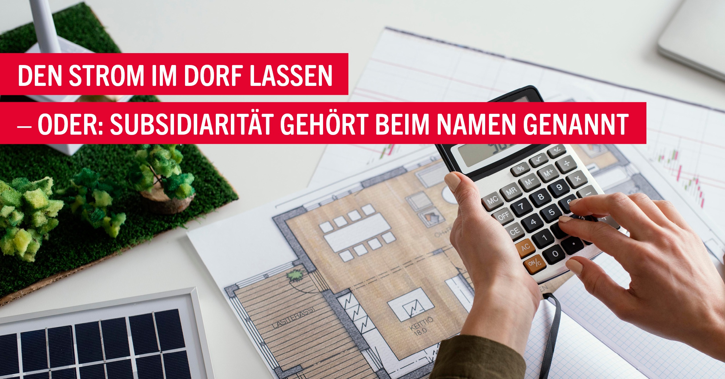 Den Strom im Dorf lassen – oder: Subsidiarität gehört beim Namen genannt